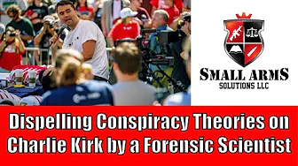 Dispelling Conspiracy Theories on Charlie Kirk by a Forensic Scientist