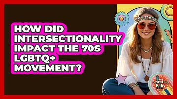 How Did Intersectionality Impact The 70s LGBTQ+ Movement? - I