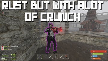 Rust but with alot of CRUNCH