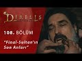 Final - Sultan'ın Son Anları - Diriliş Ertuğrul 108.Bölüm