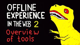 Offline Experience in the Web #2 - Overview of Technologies