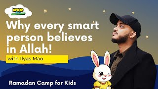 Why smart people believe in Allah with Ilyas Mao | Ramadan Camp for Kids | Noor Kids