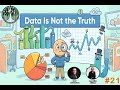 Episode #21 - Data is NOT the Truth