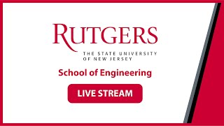 Rutgers School of Engineering Livestream