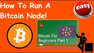 How To Run A Bitcoin Node (Bitcoin For Beginners)