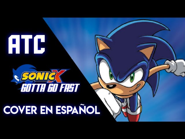 Gotta Go Fast / Cover En Español de Sonic X