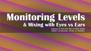 Monitoring Levels & Mixing with Eyes or Ears