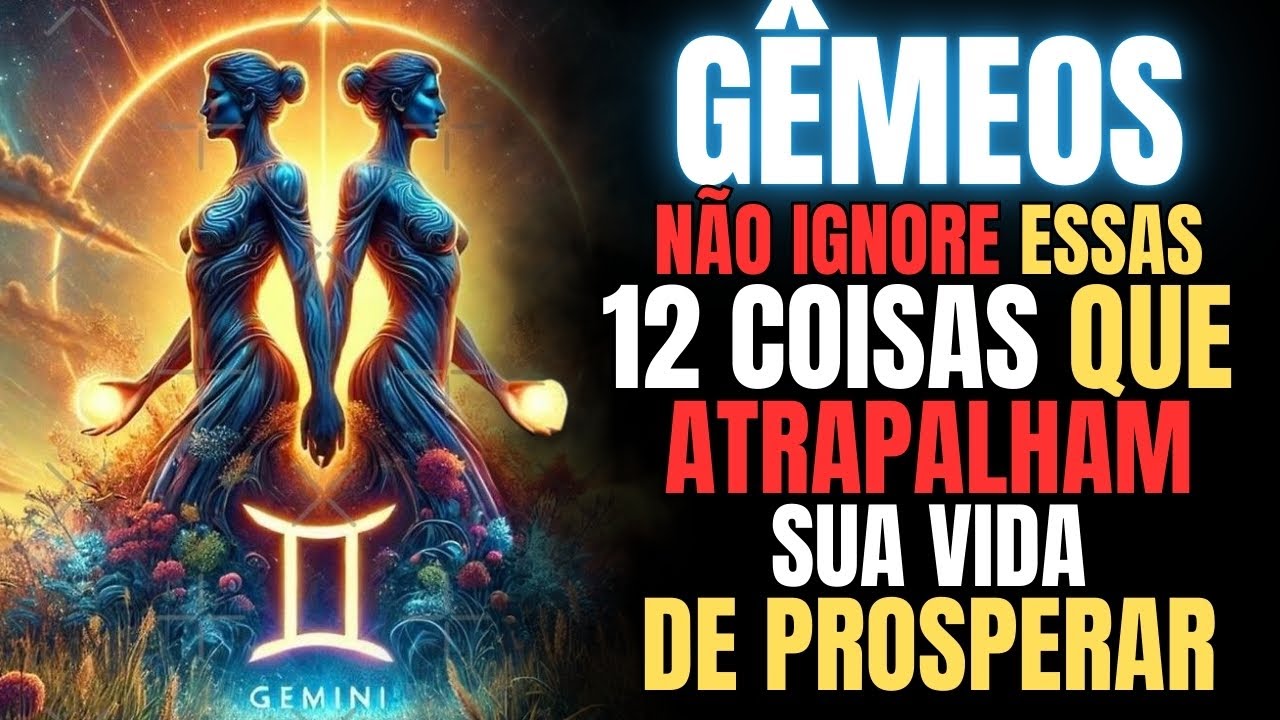 GÊMEOS ♊ 12 Coisas Que Você NÃO Pode Ignorar (Ou Vai Se Arrepender)
