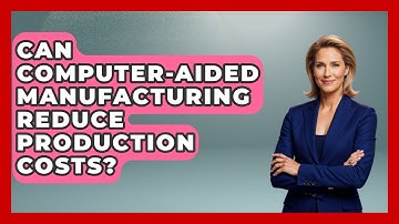 Can Computer-Aided Manufacturing Reduce Production Costs? - Mechanical Engineering Explained