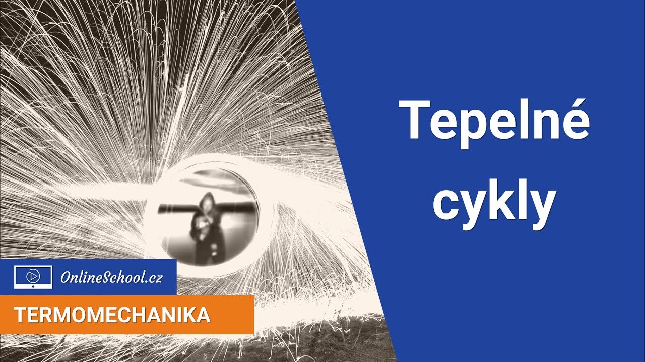 Úvod do tepelných cyklů | 1/5 Tepelné cykly | Termomechanika | Onlineschool.cz
