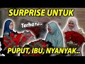 SURPRISE MAWAR BESAR UNTUK PUPUT, IBU, NYANYAK..