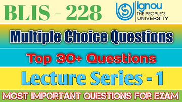 BLIS - 228, Top 30+ Multiple Choice Questions for upcoming October Exam | Lecture Series - 1