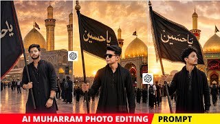 Ai Muharram Photo Editing Prompt | Trending ChatGPT Muharram 2026 Ai Photo Editing Ya Hussain Ya Ali