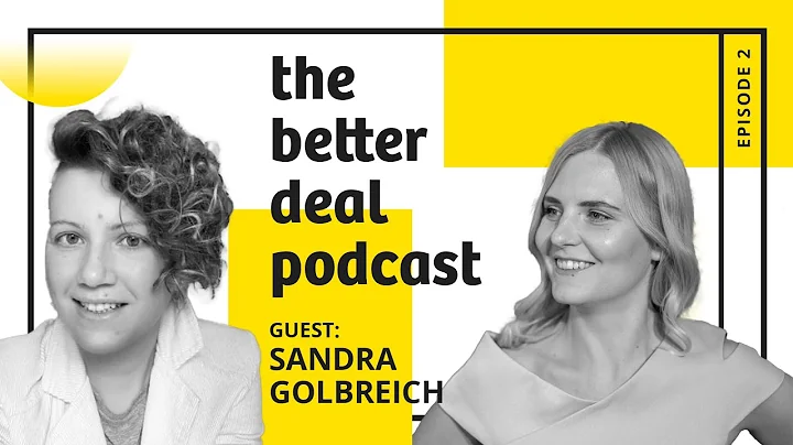 Ep#02 Sandra Golbreich The Better Deal Podcast wit...