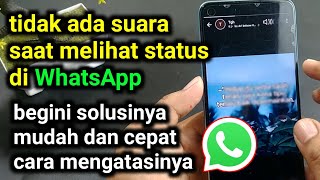 cara mengatasi tidak ada suara saat melihat status wa | solusi status WhatsApp tidak suara 