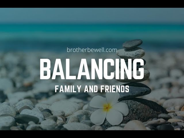 Balancing Family and Friends