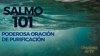 Salmo 101 - Poderosa oración de purificación