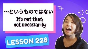 # 228 Learn Japanese【～というものではない】It