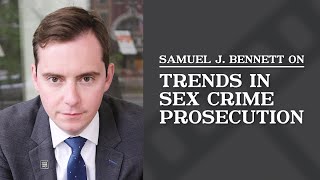 Trends in Sex Crime Prosecution | Samuel J. Bennett