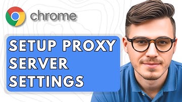 How To Setup PROXY SERVER Settings In Google Chrome [2025 Guide]