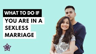 What to Do if You Are in a Sexless Marriage