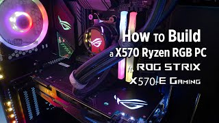 How to Build a X570 Ryzen RGB PC ft. ROG Strix X570-E Gaming - Step by step