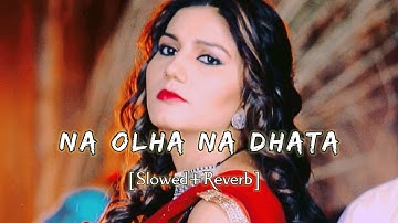 Na Olha Na Dhata(Slowed+Reverb) |Bass Boosted|Sapna Choudhary New Song|AB Sloverb