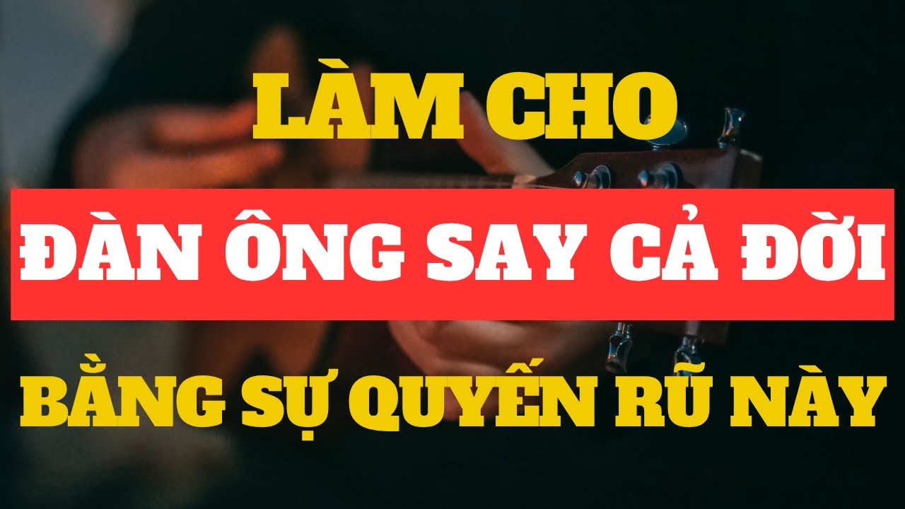 7 Điều Khiến Phụ Nữ Ngày Càng Quyến Rũ – Chỉ 1 Thôi Cũng Khiến Đàn Ông Say Cả Đời