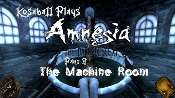Amnesia The Dark Descent Part 9: The Machine Room