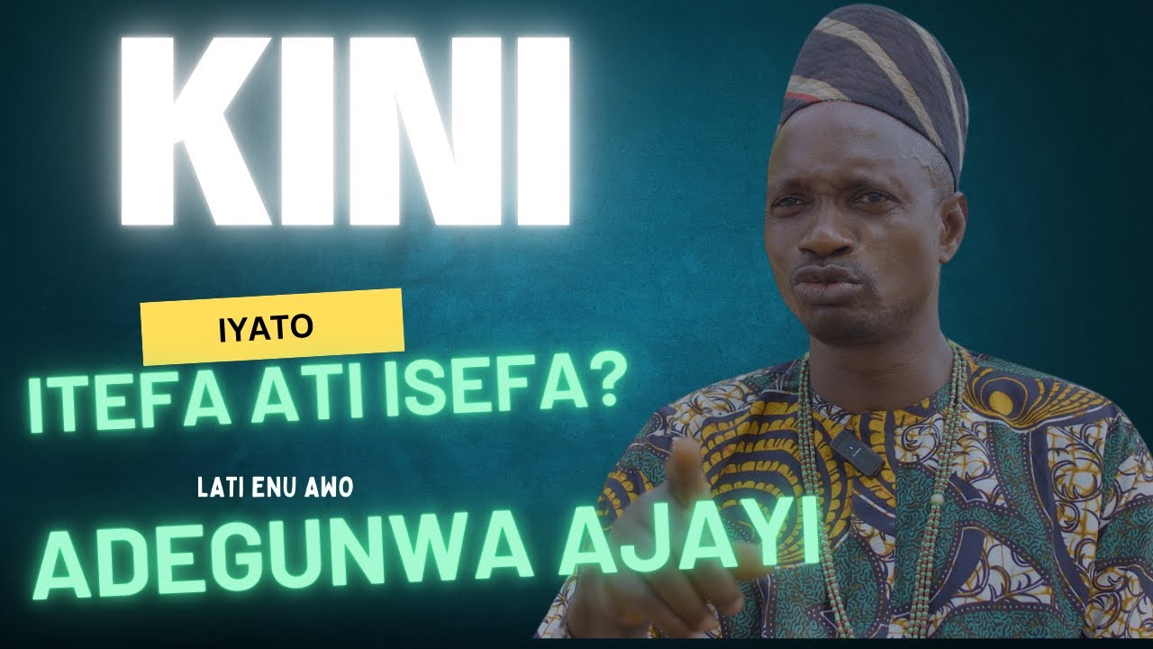 KINI IYATO ISEFA ATI ITEFA