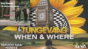 @tungevaag - When & Where X @DonDiablo - Head Up [Varadd Naik Mashup]