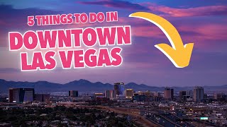 Things to do in Downtown Las Vegas