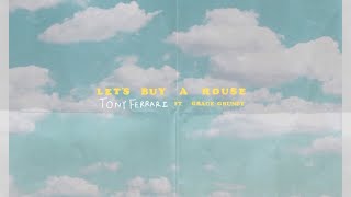 Let's Buy a House - Tony Ferrari ft. Grace Grundy (Official Lyric Video)