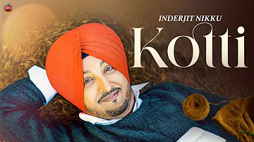 Kotti (Music Video) - Inderjit Nikku | Ricky Teji | New Punjabi Songs | Latest Punjabi Songs 2023