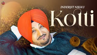 Kotti (Music Video) - Inderjit Nikku | Ricky Teji | New Punjabi Songs | Latest Punjabi Songs 2023