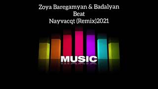 Zoya Baregamyan &  Badalyan Beats-Nayvacqt (Remix) 2021