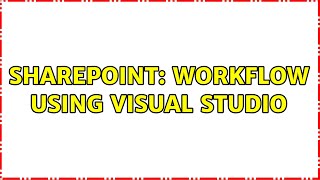 Sharepoint: workflow using visual studio