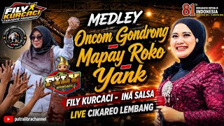 MEDLEY: ONCOM GONDRONG - MAPAY ROKO - YANK. FILY KURCACI - INA SALSA LIVE COKAREO LEMBANG.