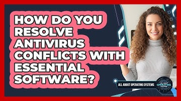 How Do You Resolve Antivirus Conflicts With Essential Software? - All About Operating Systems