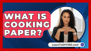What Is Cooking Paper? - LearnToDIY360.com
