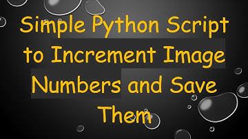 Simple Python Script to Increment Image Numbers and Save Them