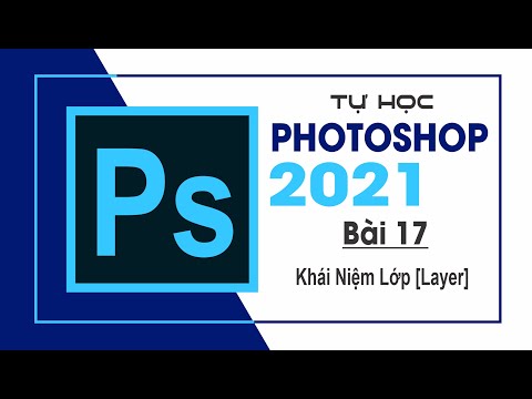 Tự học Photoshop Cấp Tốc - BÀI 17 - Khái niệm lớp [Layer]