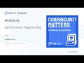 [Podcast] GeeTest Device Fingerprinting | Cybersecurity Matters Podcast by GeeTest