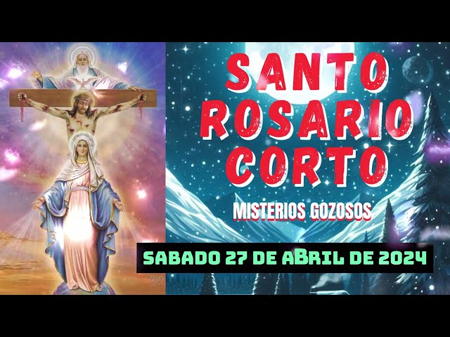 Santo Rosario Corto de hoy Sábado 27 de Abril de 2024🌼 Misterios Gozosos 🌼 Rosario Virgen María class=