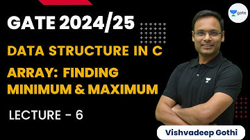 Array: Finding Minimum & Maximum | L6 | GATE 2024/25 | Data Structure in C | Vishvadeep Gothi