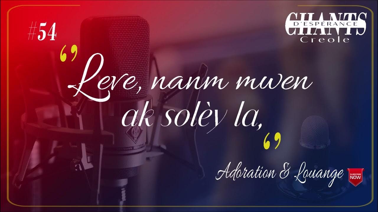 Leve Nanm Mwen Ak Soley La Lyrics leve nanm mwen ak soley la [ adoration Et Louange ] - YouTube
