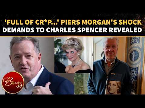 Charles Spencer’s Diana Book BACKFIRES? Piers Morgan Demands THIS To Drop The Lawsuit