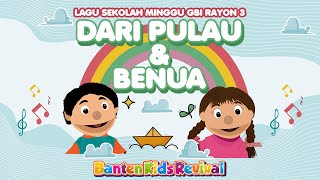 DARI PULAU & BENUA - LAGU SEKOLAH MINGGU - BANTEN KIDS REVIVAL