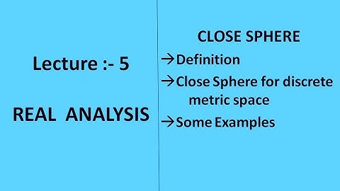 Lecture 5 || Close Sphere || Real Analysis