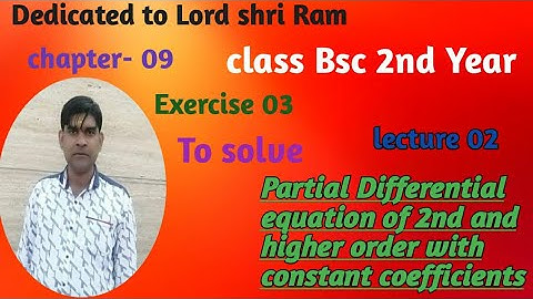 Bsc 2nd year.To solve partial Differential equation of 2nd and higher order with constant coefficien